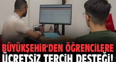 Büyükşehir'den öğrencilere ücretsiz tercih desteği!