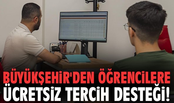 Büyükşehir'den öğrencilere ücretsiz tercih desteği!