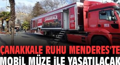 Çanakkale ruhu Menderes'te Mobil Müze ile yaşatılacak