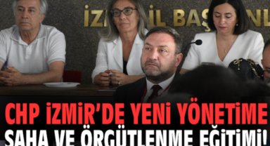 CHP İzmir’de yeni yönetime saha ve örgütlenme eğitimi!