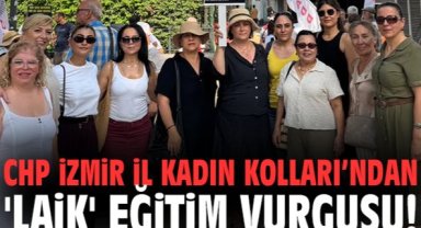 CHP İzmir İl Kadın Kolları’ndan 'Laik' eğitim vurgusu!