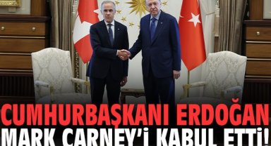 Cumhurbaşkanı Erdoğan Mark Carney’i kabul etti!