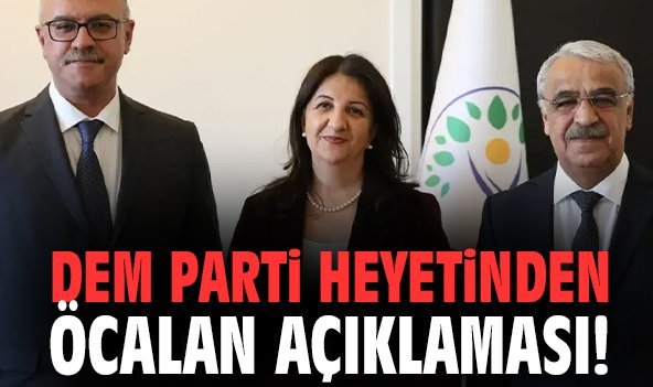 DEM Parti Heyetinden Öcalan açıklaması!