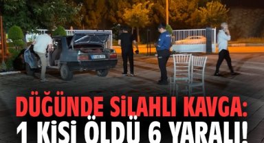 Düğünde silahlı kavga: 1 kişi öldü 6 yaralı!