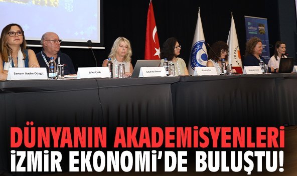 Dünyanın akademisyenleri İzmir Ekonomi’de buluştu!