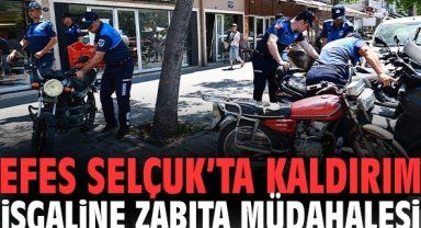 Efes Selçuk’ta kaldırım işgaline zabıta müdahalesi