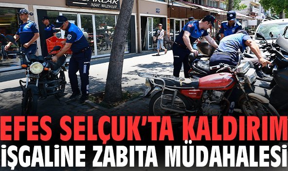Efes Selçuk’ta kaldırım işgaline zabıta müdahalesi