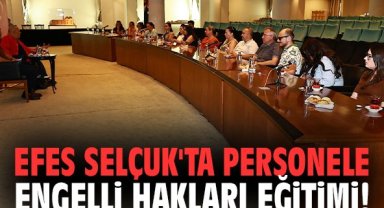 Efes Selçuk'ta personele Engelli Hakları Eğitimi!
