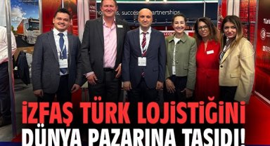 İZFAŞ Türk lojistiğini dünya pazarına taşıdı!