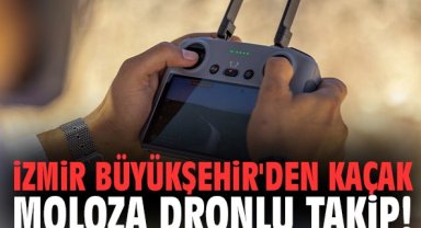İzmir Büyükşehir'den kaçak moloza dronlu takip!