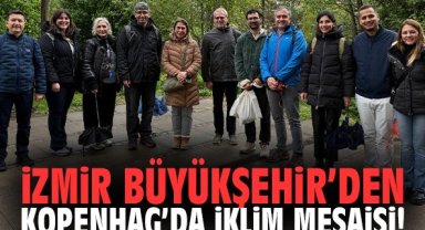 İzmir Büyükşehir’den Kopenhag’da iklim mesaisi!