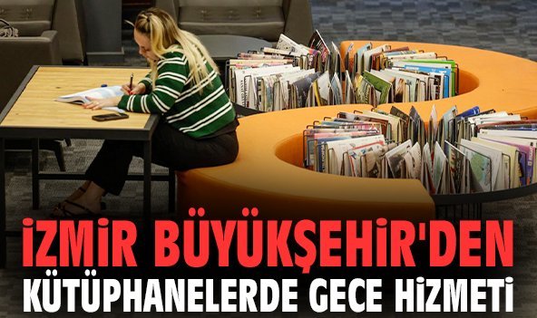 İzmir Büyükşehir'den kütüphanelerde gece hizmeti