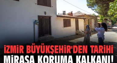 İzmir Büyükşehir'den tarihi mirasa koruma kalkanı!