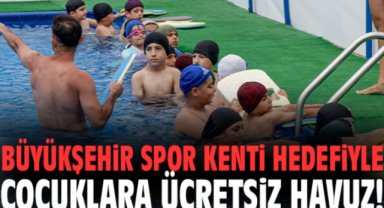 İzmir Büyükşehir spor kenti hedefiyle çocuklara ücretsiz havuz!