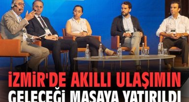 İzmir'de akıllı ulaşımın geleceği masaya yatırıldı