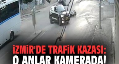 İzmir'de trafik kazası: O anlar kamerada!
