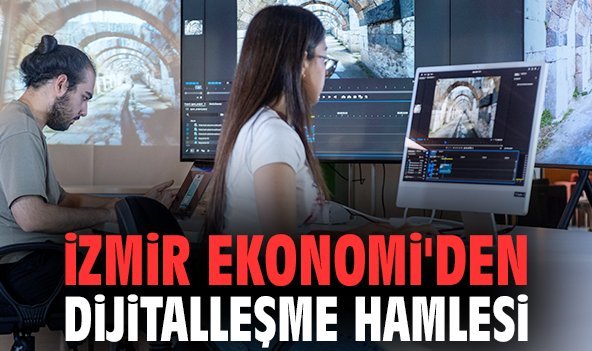 İzmir Ekonomi'den dijitalleşme hamlesi