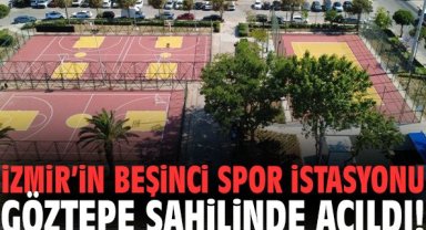 İzmir’in beşinci spor istasyonu Göztepe sahilinde açıldı!