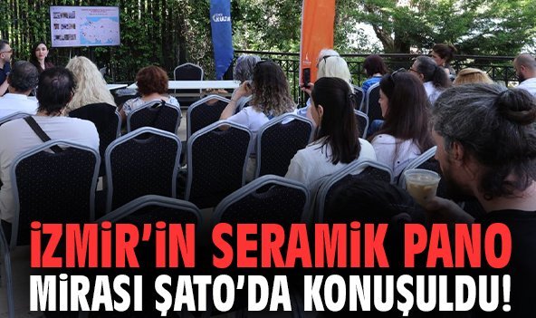 İzmir’in seramik pano mirası Şato’da konuşuldu!