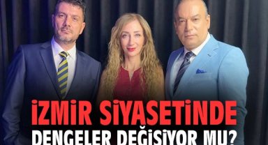 İzmir siyasetinde dengeler değişiyor mu?