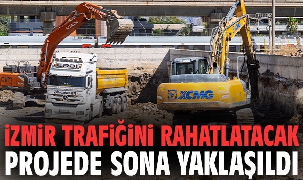 İzmir trafiğini rahatlatacak projede sona yaklaşıldı