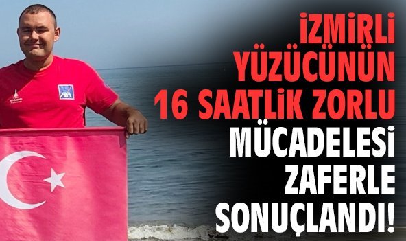 İzmirli yüzücünün 16 saatlik mücadelesi zaferle sonuçlandı!