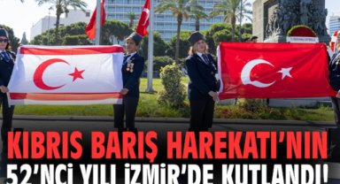 Kıbrıs Barış Harekatı’nın 52’nci yılı İzmir’de kutlandı!