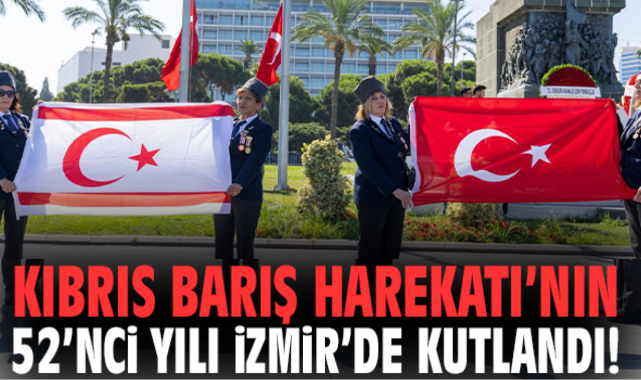 Kıbrıs Barış Harekatı’nın 52’nci yılı İzmir’de kutlandı!