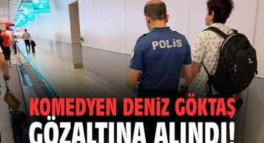 Komedyen Deniz Göktaş gözaltına alındı!