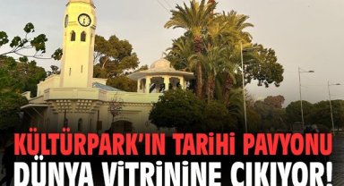 Kültürpark’ın tarihi pavyonu dünya vitrinine çıkıyor!