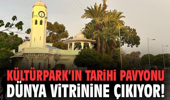 Kültürpark’ın tarihi pavyonu dünya vitrinine çıkıyor!