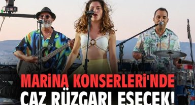 Marina Konserleri'nde caz rüzgarı esecek!