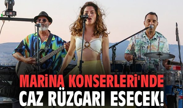 Marina Konserleri'nde caz rüzgarı esecek!