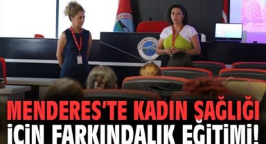 Menderes’te kadın sağlığı için farkındalık eğitimi!