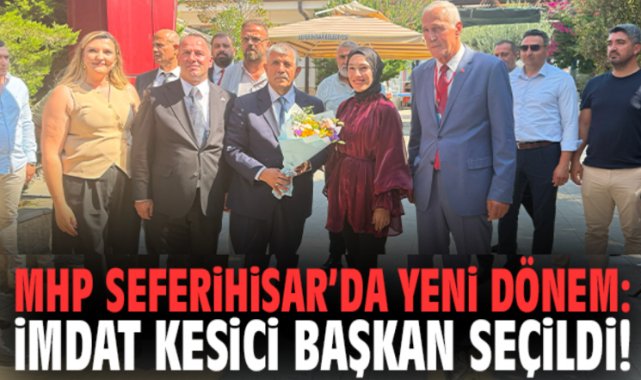 MHP Seferihisar’da yeni dönem: İmdat Kesici başkan seçildi!