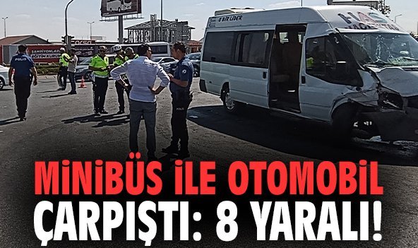 Minibüs ile otomobil çarpıştı: 8 yaralı
