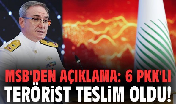 MSB'den açıklama: 6 PKK'lı terörist teslim oldu!