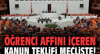 Öğrenci affını içeren kanun teklifi mecliste!