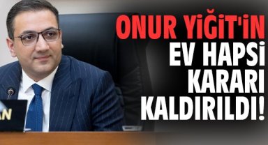 Onur Yiğit'in ev hapsi kararı kaldırıldı!
