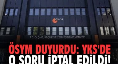ÖSYM duyurdu: YKS'de o soru iptal edildi!