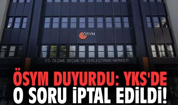 ÖSYM duyurdu: YKS'de o soru iptal edildi!