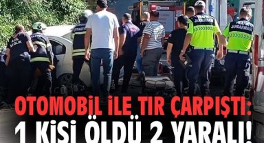 Otomobil ile tır çarpıştı: 1 kişi öldü 2 yaralı!