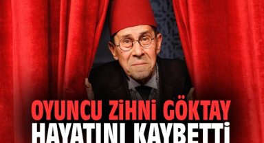 Oyuncu Zihni Göktay hayatını kaybetti