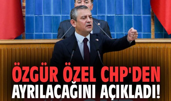 Özgür Özel CHP'den ayrılacağını açıkladı!
