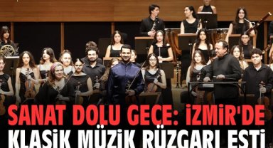 Sanat dolu gece: İzmir'de klasik müzik rüzgarı esti