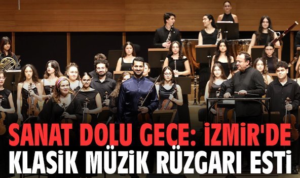 Sanat dolu gece: İzmir'de klasik müzik rüzgarı esti