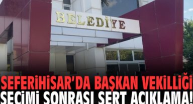 Seferihisar’da başkan vekilliği seçimi sonrası sert açıklama!
