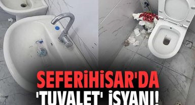 Seferihisar'da 'tuvalet' isyanı!