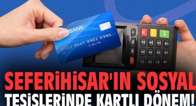 Seferihisar'ın sosyal tesislerinde kartlı dönem!