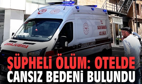 Şüpheli ölüm: Otelde cansız bedeni bulundu!